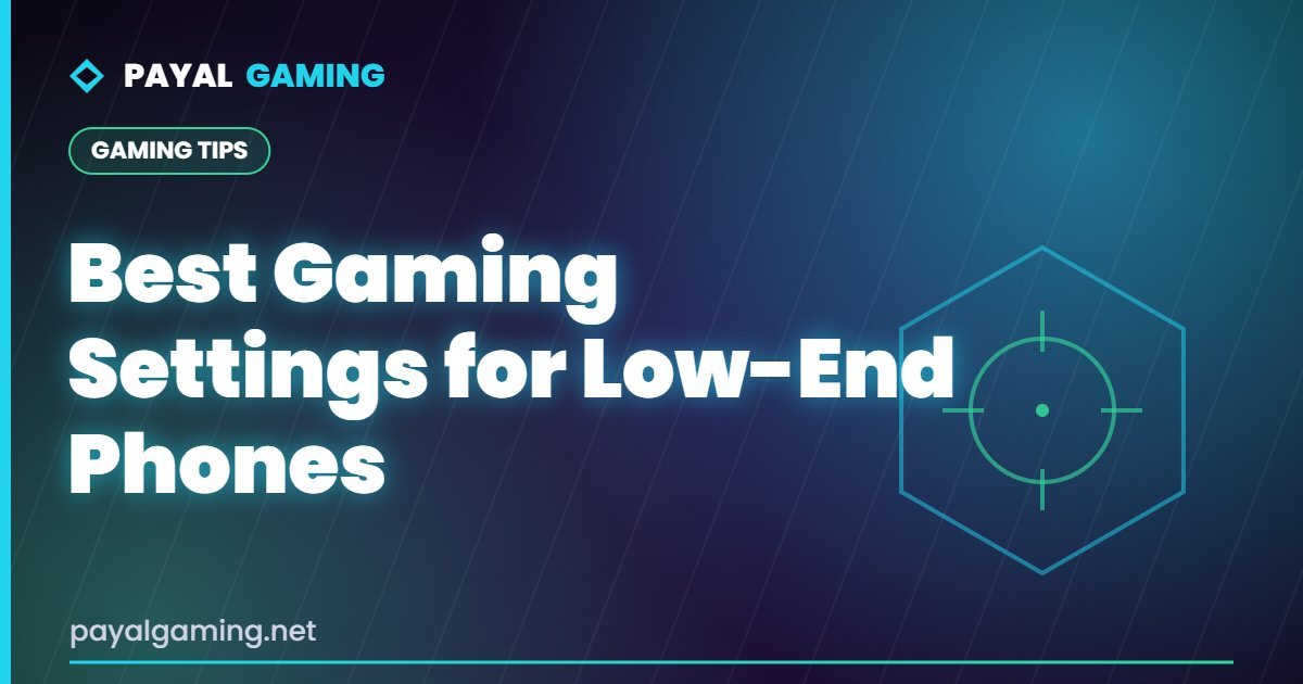 Best Gaming Settings for Low-End Phones